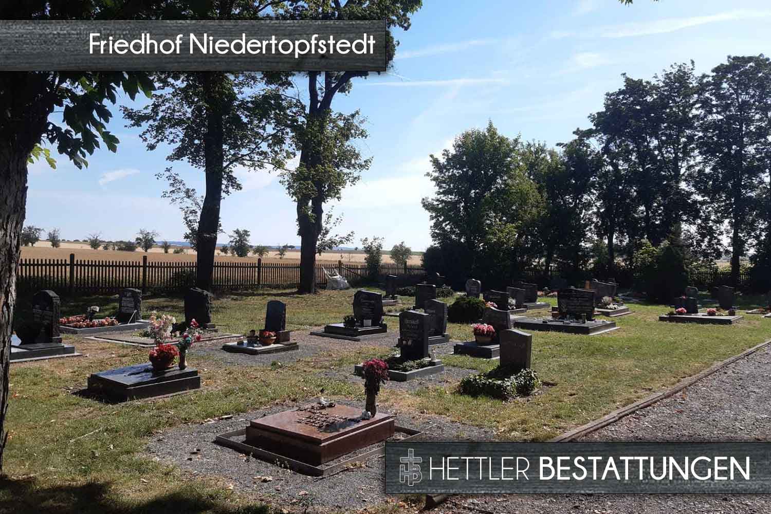 Friedhof in Niedertopfstedt. Ihr Ort des Abschieds mit Hettler Bestattungen.